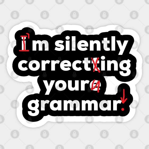 I'm Silently Correcting Your Grammar Funny School Sticker by AstroGearStore